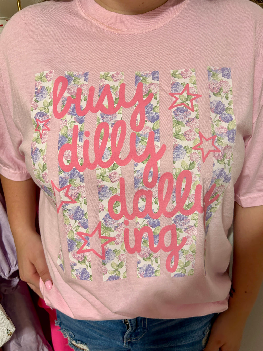 Busy Dilly Dallying T Shirt