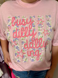 Busy Dilly Dallying T Shirt